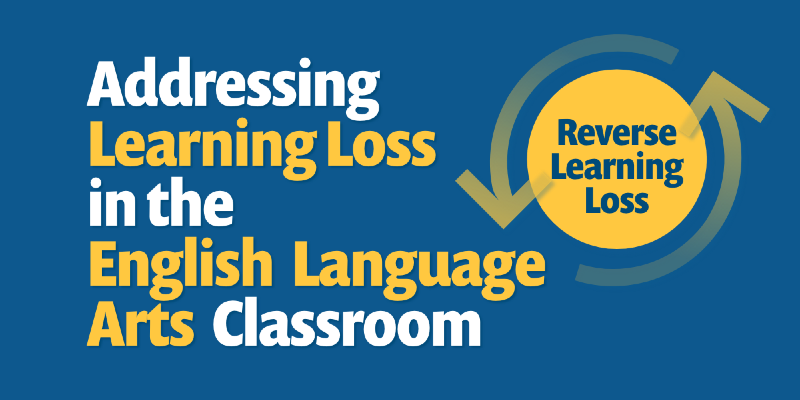 Addressing Learning Loss in the English Language Arts Classroom